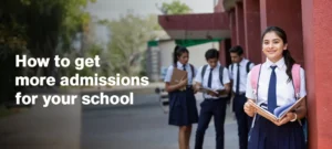 How to Get More Admissions for Your school?